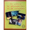 Un siècle de découvertes et de sciences